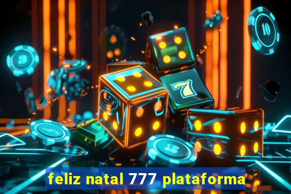 feliz natal 777 plataforma